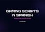 write professional gaming scripts in spanish for youtube channels